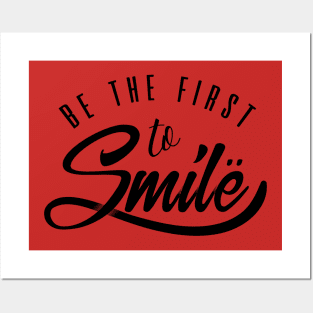 Be the first to smile Posters and Art